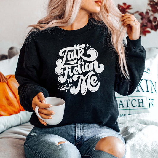 "Talk Fiction To Me" Book Lover Sweatshirt